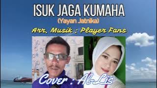 ISUK JAGA KUMAHA (Yayan Jatnika) versi Popplak |cover  : AL-Lis |musik : Player Fans|