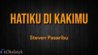 Hatiku Di Kakimu, Steven Pasaribu lirik