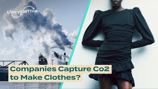Startup Turns Carbon Emissions Into Clothing | UpcycleThis