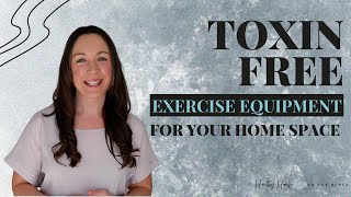 Toxin Free Workout Equipment for Home (Plus Organic Workout Gear