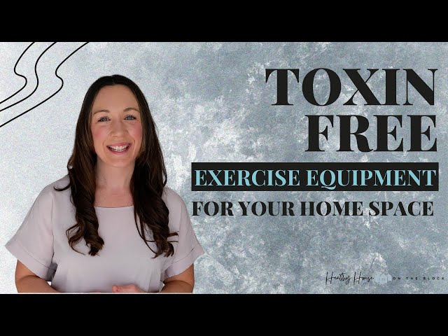 Toxin Free Workout Equipment for Home (Plus Organic Workout Gear