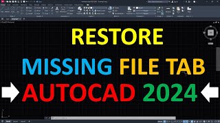 How to Restore missing File tab in AutoCAD 2024