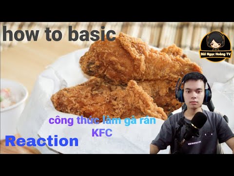 Reaction How công thức làm gà rán KFC To Make KFC Chicken how to basic Bùi Ngọc Hoàng TV