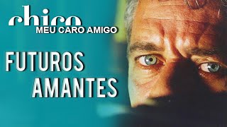 Chico Buarque: Futuros Amantes (DVD Meu Caro Amigo)