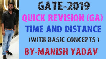 GATE -2019 QUICK REVISION ( TIME AND DISTANCE ) BASIC CONCEPTS  FOR ALL BRANCHES