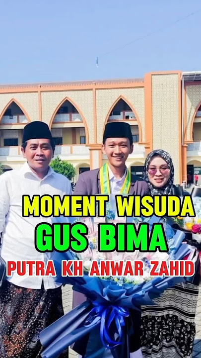 🧡MOMENT WISUDA GUS BIMA PUTRA KH ANWAR ZAHID#shorst #ceritaislami