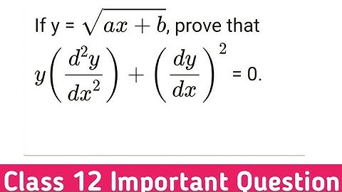 If y =√ax+b prove that y(d²y/dx²) + (dy/dx)² =0 #class12th
