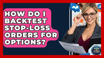 How Do I Backtest Stop-Loss Orders For Options? - Stock and Options Playbook