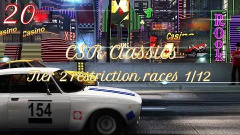 CSR Classics part 20: Tier 2 restriction races 1/12