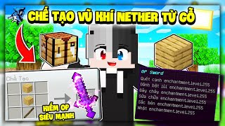 Minecraft nhưng Đồ Gỗ Siêu Mạnh | Siro Chế Tạo Kiếm Netherite từ Gỗ