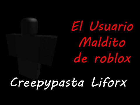 Creepypasta Roblox El Usuario Maldito Tubios Loquendo Liforx Creepypasta Roblox El Usuario Maldito Tubios Loquendo Liforx