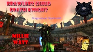 WoW: WoD - Brawlers Guild Death Knight - Millie Watt