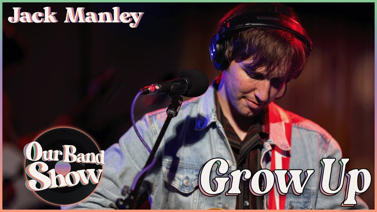 Jack Manley - Grow Up | Live on Our Band Show