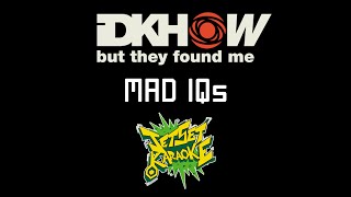 I DONT KNOW HOW BUT THEY FOUND ME - MAD IQs [Jet Set Karaoke]
