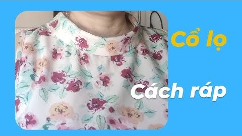 76/Võ Thị Rảnh/Hướng dẫn cách ráp áo cổ lọ sát nách, trên vải không giản .