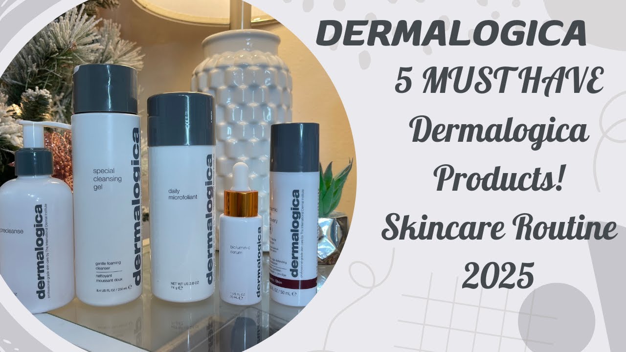 5 MUST HAVE Dermalogica Products!:Skincare Routine 2025