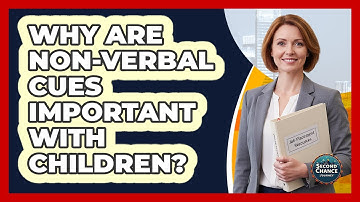 Why Are Non-Verbal Cues Important With Children?