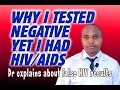 WHY I TESTED HIV NEGATIVE  YET I WAS POSITIVE my wife was positive but she tested negative for HIV