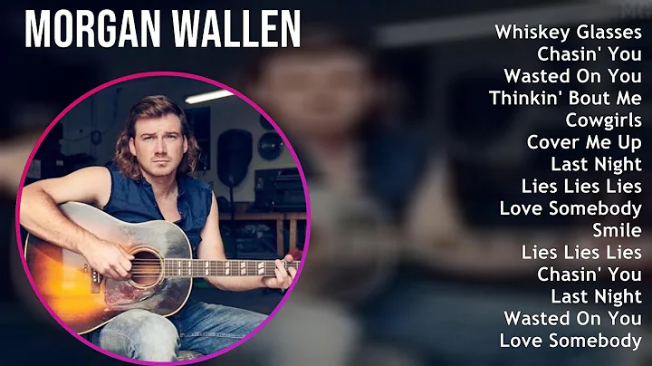 Morgan Wallen 2025 MIX Top Hits - Whiskey Glasses, Chasin' You, Wasted On You, Thinkin' Bout Me