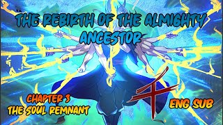 The Rebirth of the Almighty Ancestor Chapter 3 [Eng Sub] - The Soul Remnant