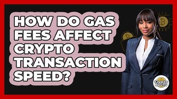 How Do Gas Fees Affect Crypto Transaction Speed? - CryptoBasics360.com