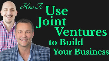 How To Use Joint Ventures To Grow Your Business