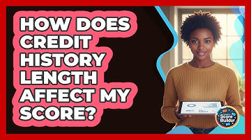 How Does Credit History Length Affect My Score?