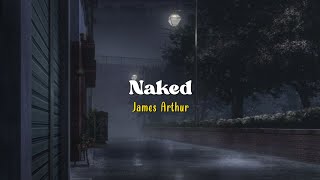 Naked - James Arthur [Speed Up] | (Lyrics \u0026 Terjemahan)