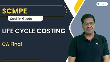 Life Cycle Costing | CA Final | SCMPE | Sachin Gupta | CA Final