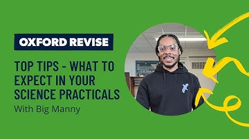 Top tips for GCSE Science practicals with Big Manny | Oxford Revise