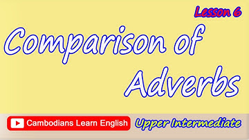 Lesson 6: Comparison of Adverbs