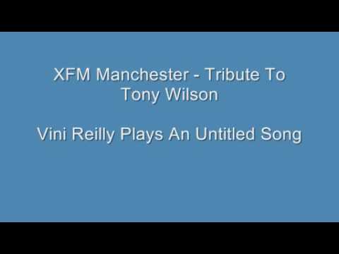 XFM Manchester - Tribute To Tony Wilson - Vini Rei...