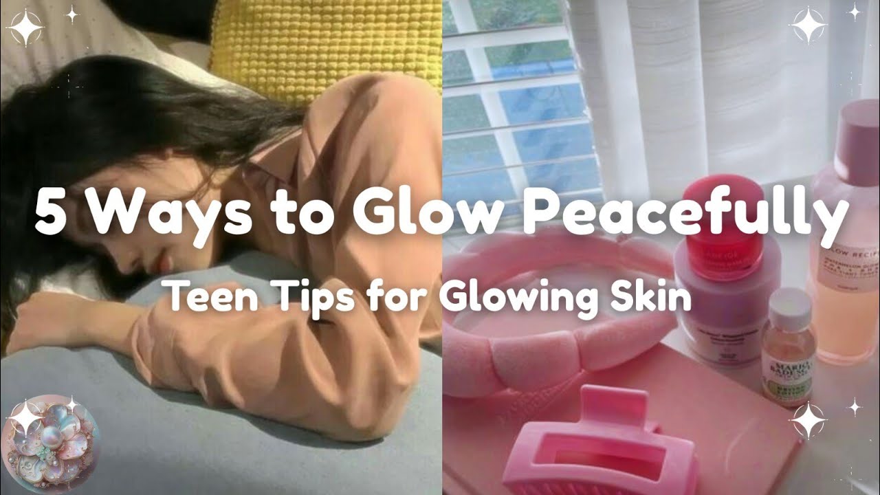 Get Your Dream Glow Up 💖5 Tips for serene glow for teens - YouTube