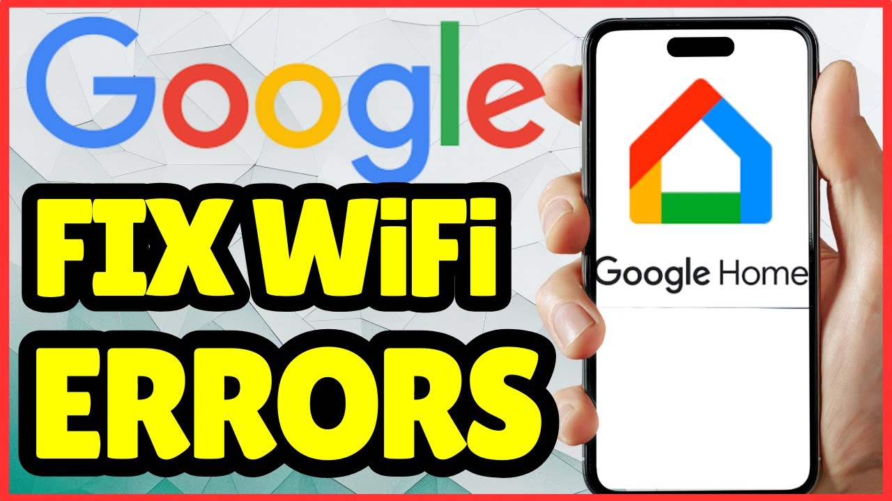 How to Fix Google Home Not Connecting to WiFi – 2025 Easy Guide