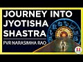 Journey into Jyotisha Sastra with Shri. PVR Narasimha Rao