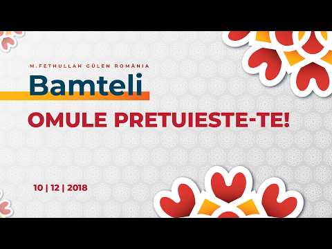 Bamteli | Omule pretuieste-te | M. Fethullah Gülen | (10/12/2018)