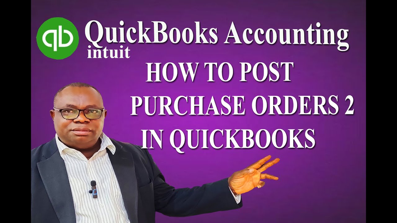 HOW TO POST PURCHASE ORDERS IN QUICKBOOKS - YouTube