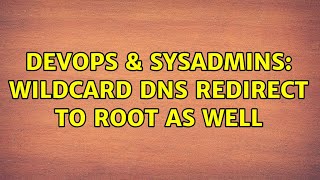DevOps & SysAdmins: wildcard dns redirect to root as well (2 Solutions!!)