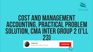 COST and management accounting, practical problem solution, CMA INTER group 2 (I