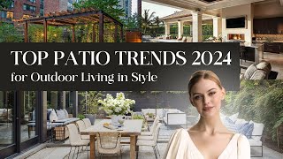 Top Patio Trends 2024 for Outdoor Living in Style Wealth
