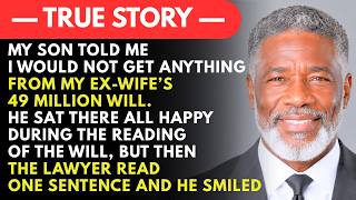 My Son Said That I Would Get NOTHING From My Ex-wife's $49M Will, But The Lawyer... | Dad Memories.
