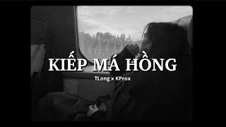 Kiếp Má Hồng - TLong x KProx「Lo - Fi Ver」/ Official Lyric Video