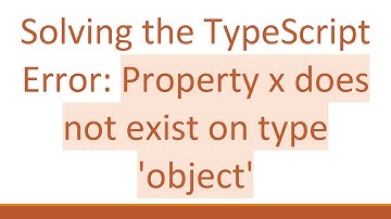 Solving the TypeScript Error: Property x does not exist on type 