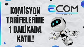 E-Com Asistan E-Ticaret YAPAY ZEKA ASİSTANI ile Trendyol'da 1 Dk'da Komisyon Tarifelerine Katıl !