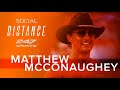 Matthew McConaughey LIVIN' Through Hard Times (Social Distance Series)