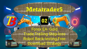 📈 MetaTrader5 - Forex EA- Gold Trade,Trailing Stop-loss Robot Back-testing, Free Download Strategy