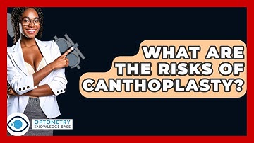 What Are The Risks Of Canthoplasty? - Optometry Knowledge Base