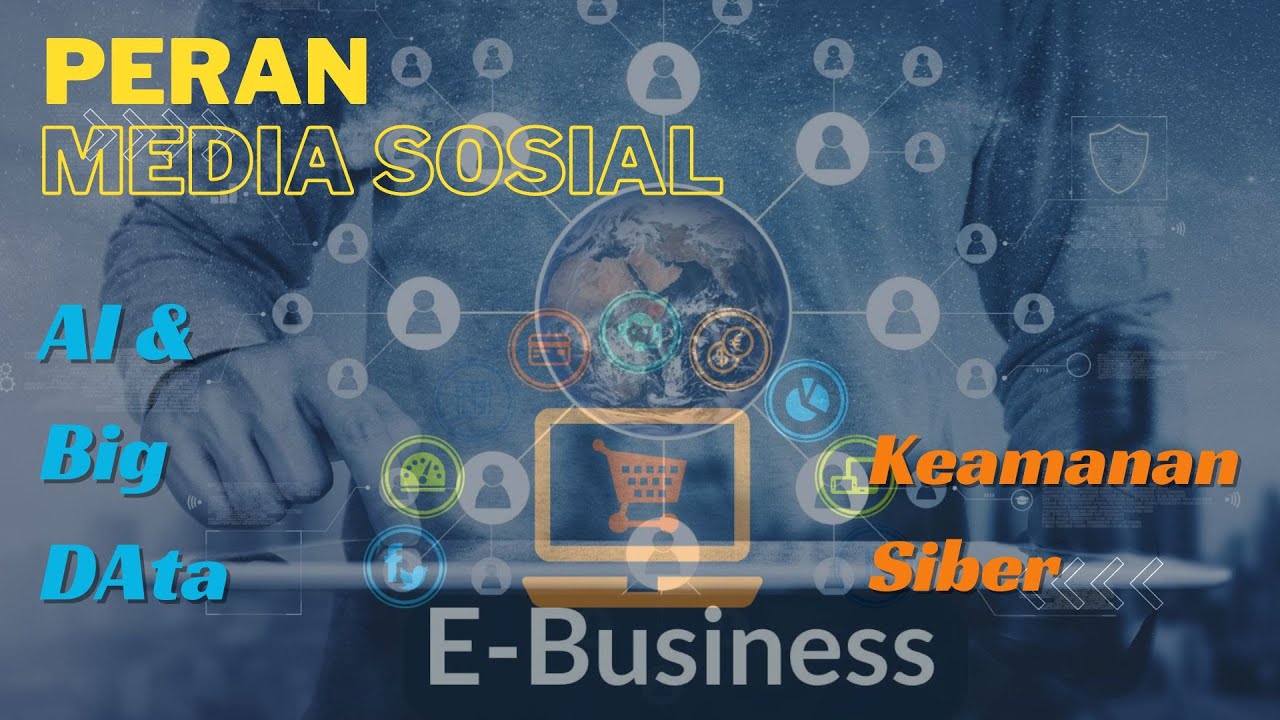 E-Business Peran Media Sosial, Teknologi AI dan Big Data serta Keamanan ...