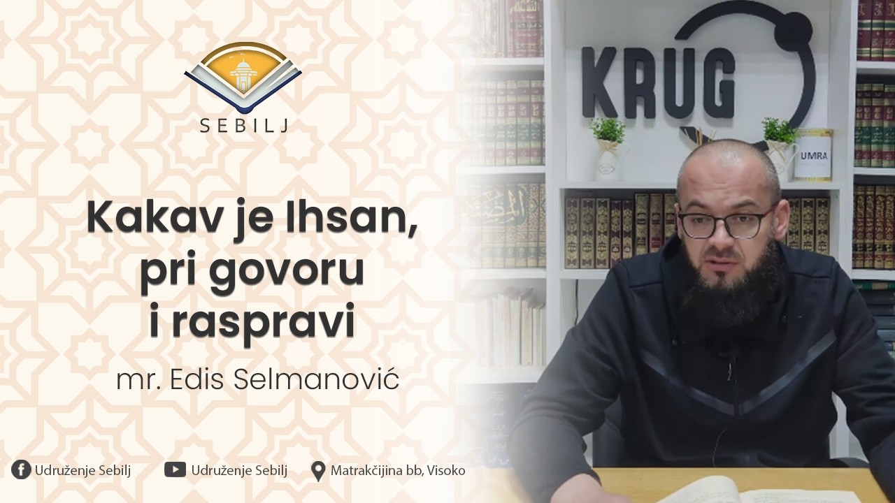 Kakav je ihsan pri govoru i raspravi┇mr. Edis Selmanović
