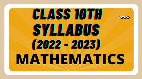 Class 10 Maths Reduced Syllabus 2022 - 2023 NCERT CBSE